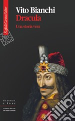 Dracula: Una storia vera. E-book. Formato EPUB ebook