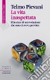 La vita inaspettata. Il fascino di un'evoluzione che non ci aveva previsto. E-book. Formato EPUB ebook