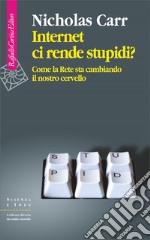 Internet ci rende stupidi?: Come la rete sta cambiando il nostro cervello. E-book. Formato EPUB ebook