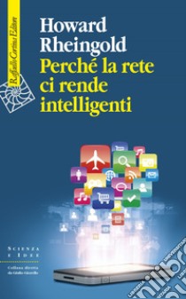 Perché la rete ci rende intelligenti. E-book. Formato EPUB ebook di Howard Rheingold