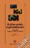 Il ritiro sociale negli adolescenti: La solitudine di una generazione iperconnessa. E-book. Formato EPUB ebook