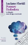 Pensare l'infosfera: La filosofia come design concettuale. E-book. Formato EPUB ebook di Luciano Floridi