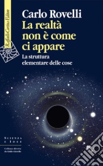 La realtà non è come ci appare: La struttura elementare delle cose. E-book. Formato EPUB ebook di Carlo Rovelli