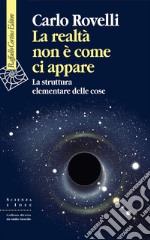 La realtà non è come ci appare: La struttura elementare delle cose. E-book. Formato EPUB ebook