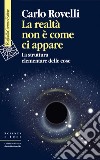 La realtà non è come ci appare: La struttura elementare delle cose. E-book. Formato EPUB ebook di Carlo Rovelli