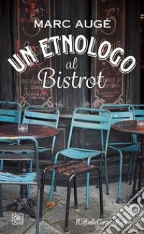 Un etnologo al bistrot. E-book. Formato EPUB ebook di Marc Augé