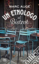 Un etnologo al bistrot. E-book. Formato EPUB ebook