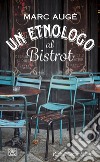 Un etnologo al bistrot. E-book. Formato EPUB ebook