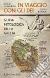 In viaggio con gli dei: Guida mitologica della Grecia. E-book. Formato EPUB ebook