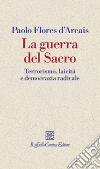 La guerra del Sacro: Terrorismo, laicità e democrazia radicale. E-book. Formato EPUB ebook