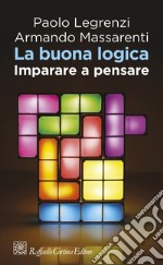 La buona logica: Imparare a pensare. E-book. Formato EPUB ebook