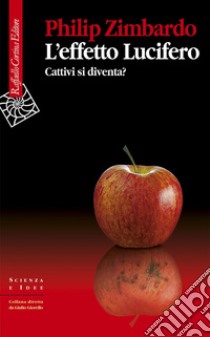 L'effetto Lucifero: Cattivi si diventa?. E-book. Formato EPUB ebook di Philip G. Zimbardo