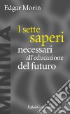 I sette saperi necessari all'educazione del futuro. E-book. Formato EPUB ebook