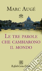 Le tre parole che cambiarono il mondo. E-book. Formato EPUB ebook