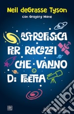 Astrofisica per ragazzi che vanno di fretta. E-book. Formato EPUB ebook