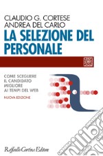 La selezione del personale: Come scegliere il candidato migliore ai tempi del web. E-book. Formato EPUB ebook