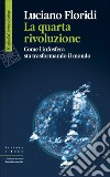 La quarta rivoluzione: Come l'infosfera sta trasformando il mondo. E-book. Formato EPUB ebook di Luciano Floridi