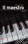 Il maestro. E-book. Formato EPUB ebook di Massimo Mannucci