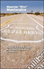 Mi mancano solo le Hawaii. Appunti di vita e di viaggio di un italiano trapiantato in America. E-book. Formato EPUB ebook