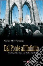 Dal Ponte all'Infinito: The Way of the Cross over the Brooklyn Bridge. E-book. Formato EPUB ebook