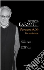 Don Divo Barsotti, il cercatore di Dio. E-book. Formato EPUB ebook