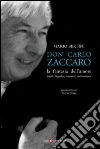 Don Carlo Zaccaro: la fantasia dell'amore: Profilo biografico, interviste, testimonianze. E-book. Formato Mobipocket ebook di Mario Bertini