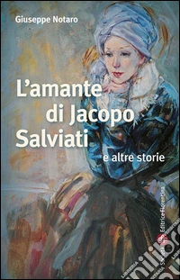 L’amante di Jacopo Salviati e altre storie. E-book. Formato Mobipocket ebook