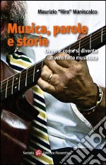 Musica, parole e storie: Ovvero: come si diventa un vero finto musicista. E-book. Formato EPUB ebook