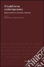 Il buddhismo contemporaneo. Rappresentazioni, istituzioni, modernità. E-book. Formato PDF ebook