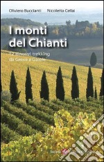 I monti del Chianti: 12 itinerari trekking da Greve a Gaiole. E-book. Formato EPUB ebook