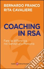 Coaching in RSA: Fare la differenza nei Servizi alla Persona. E-book. Formato EPUB ebook