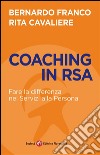 Coaching in RSA: Fare la differenza nei Servizi alla Persona. E-book. Formato EPUB ebook di Bernardo Franco