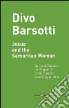 Jesus and the Samaritan Woman: Spiritual Exegesis on Chapter 4 of the Gospel according to John. E-book. Formato EPUB ebook di Divo Barsotti