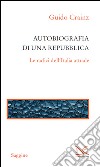 Autobiografia di una repubblica. Le radici dell'Italia attuale. E-book. Formato EPUB ebook