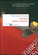 Storia della mafia: La criminalità organizzata in Sicilia dalle origini ai giorni nostri. E-book. Formato EPUB ebook