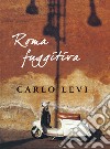 ROMA FUGGITIVA. E-book. Formato PDF ebook