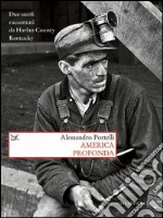 America profonda: Due secoli raccontati da Harlan County, Kentucky. E-book. Formato PDF ebook