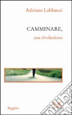 Camminare, una rivoluzione. E-book. Formato PDF ebook