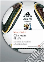 Che razza di tifo: Dieci anni di razzismo nel calcio italiano. E-book. Formato PDF ebook