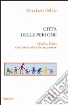 La città delle persone. L'Emilia, l'Italia e una nuova idea di buon governo. E-book. Formato PDF ebook di Graziano Delrio
