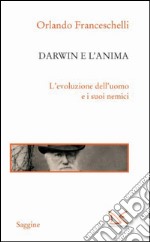 Darwin e l'anima: L'evoluzione dell'uomo e i suoi nemici. E-book. Formato PDF ebook