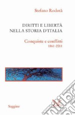 Diritti e libertà nella storia d'Italia: nquiste e conflitti 1861-2011. E-book. Formato PDF ebook