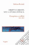 Diritti e libertà nella storia d'Italia: nquiste e conflitti 1861-2011. E-book. Formato PDF ebook