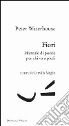 Fiori: Manuale di poesia per chi va a piedi. E-book. Formato PDF ebook