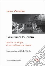 Governare Palermo: Storia e sociologia di un cambiamento mancato. E-book. Formato PDF ebook