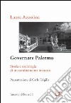 Governare Palermo: Storia e sociologia di un cambiamento mancato. E-book. Formato PDF ebook di Laura Azzolina