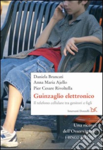 Guinzaglio elettronico: l telefono cellulare tra genitori e figli. E-book. Formato PDF ebook di Daniela Brancati