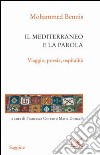 Il mediterraneo e la parola: Viaggio, poesia, ospitalità. E-book. Formato PDF ebook