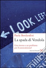 La spada di Vendola. Una risorsa o un problema per il centrosinistra?. E-book. Formato PDF ebook