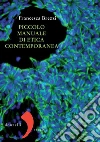 Piccolo manuale di etica contemporanea. E-book. Formato PDF ebook di Francesca Brezzi